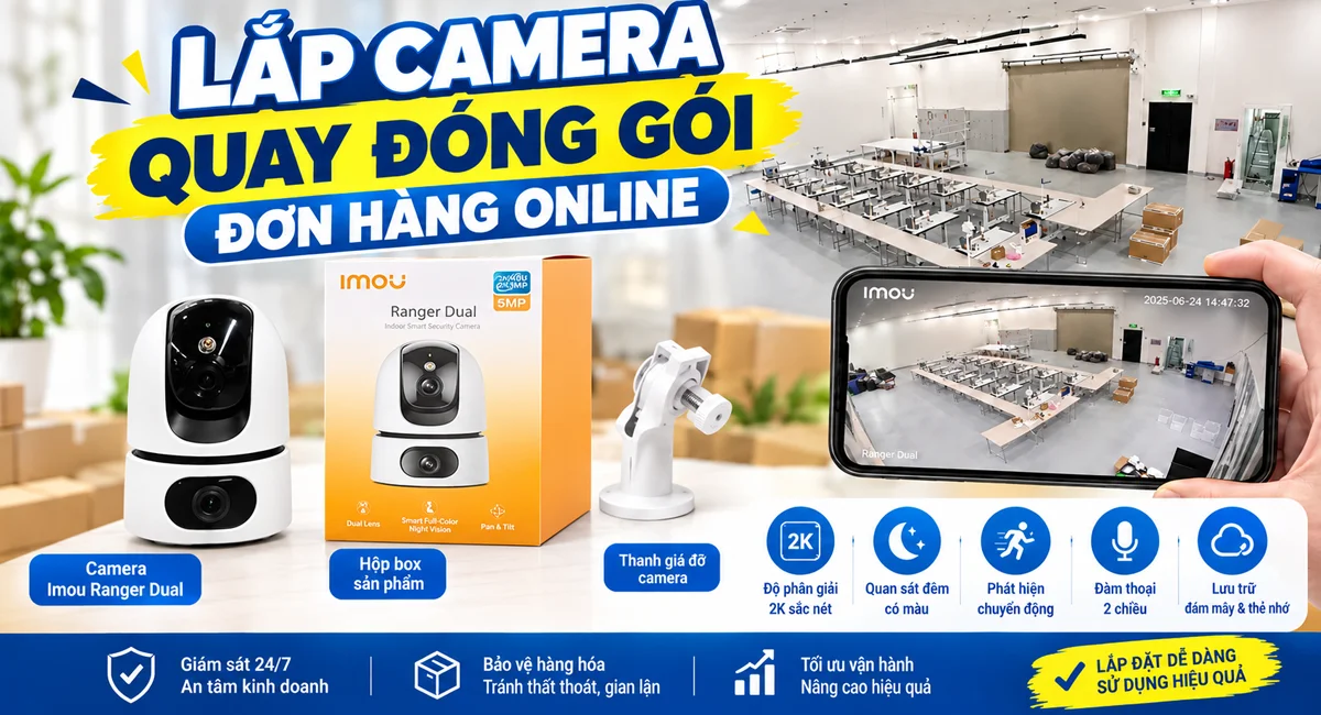 Lắp Camera Quay Đóng Gói Đơn Hàng Online